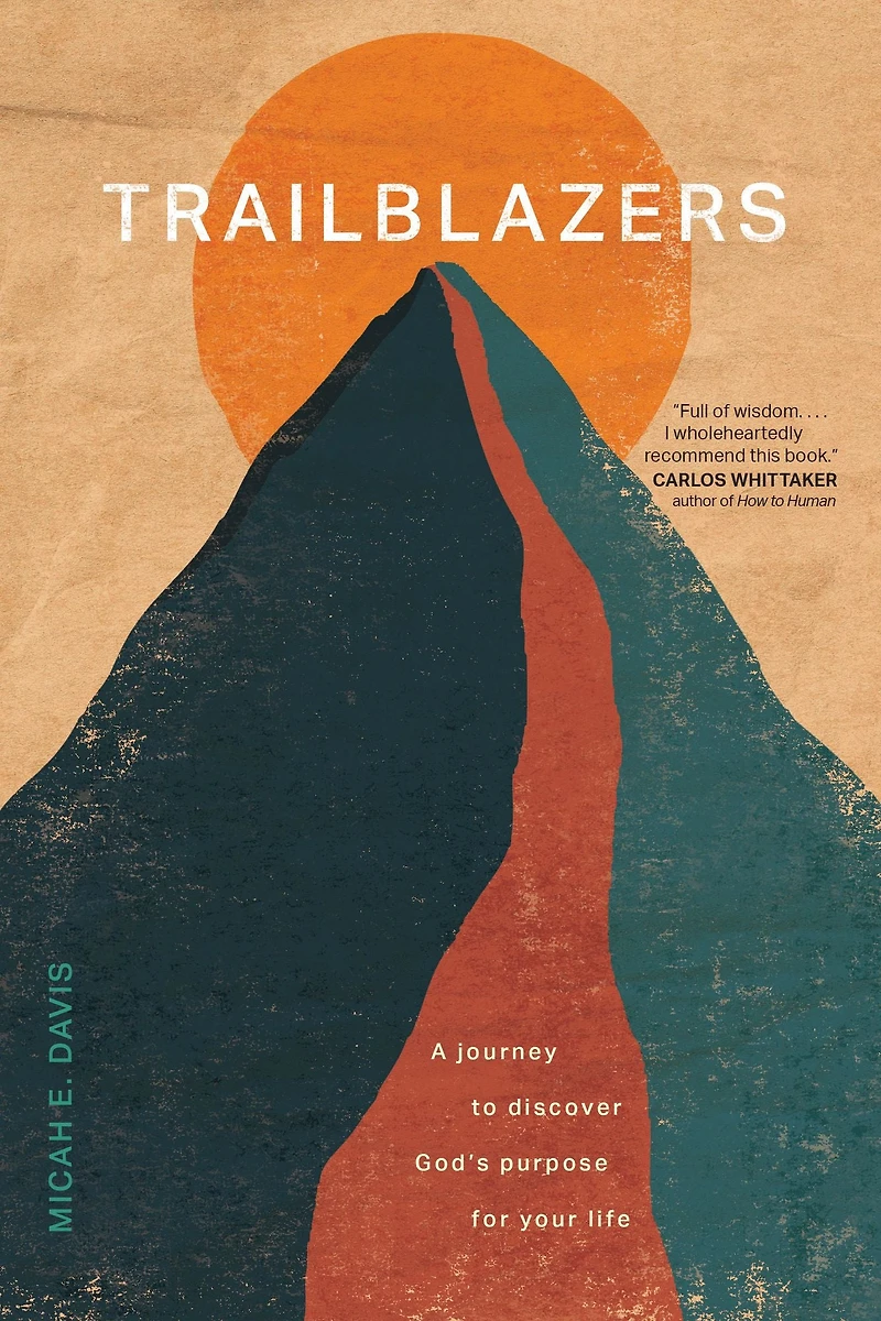 Trailblazers: A Journey to Discover God's Purpose for Your Life