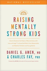 Raising Mentally Strong Kids: How to Combine the Power of Neuroscience with Love and Logic Grow Confident, Kind, Responsible, Resilient Children Young Adults