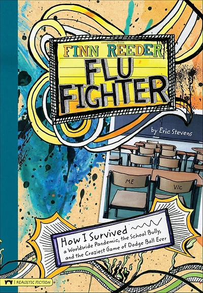 Finn Reeder, Flu Fighter: How I Survived a Worldwide Pandemic, the School Bully, and Craziest Game of Dodge Ball Ever