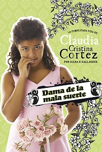 Dama de La mala suerte: complicada vida Claudia Cristina Cortez (Bad Luck Bridesmaid: The Complicated Life of Cortez)