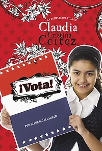 ¡Vota!: La complicada vida de Claudia Cristina Cortez (Vote!: The Complicated Life of Cortez)