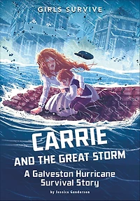 Carrie and the Great Storm: A Galveston Hurricane Survival Story