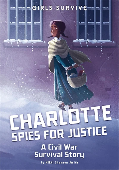 Charlotte Spies for Justice: A Civil War Survival Story