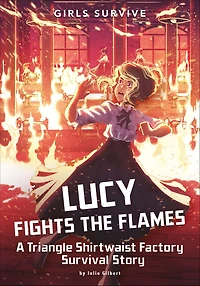 Lucy Fights the Flames: A Triangle Shirtwaist Factory Survival Story