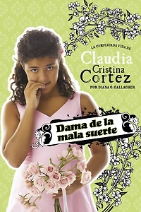 Dama de La mala suerte: complicada vida Claudia Cristina Cortez (Bad Luck Bridesmaid: The Complicated Life of Cortez)