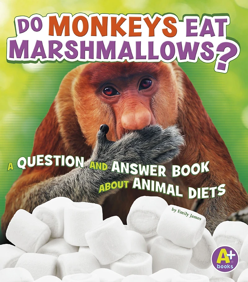 Do Monkeys Eat Marshmallows?: A Question and Answer Book about Animal Diets