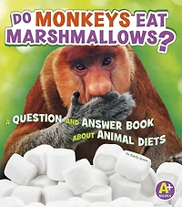 Do Monkeys Eat Marshmallows?: A Question and Answer Book about Animal Diets