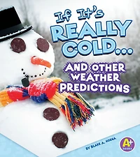 If It's Really Cold... and Other Weather Predictions