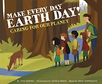 Make Every Day Earth Day!: Caring for our Planet