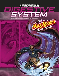 A Journey through the Digestive System with Max Axiom, Super Scientist: 4D An Augmented Reading Science Experience