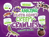 Totally Amazing Facts About Creepy-Crawlies