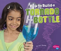 How to Build A Tornado Bottle: 4D Book