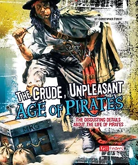 the Crude, Unpleasant Age of Pirates: Disgusting Details About Life Pirates