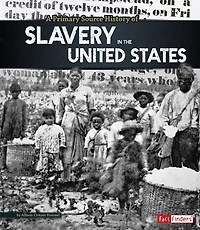 A Primary Source History of Slavery the United States