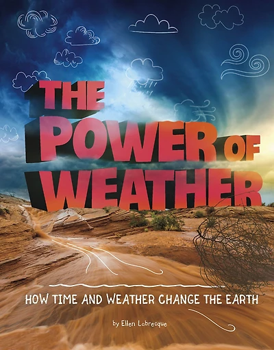 the Power of Weather: How Time and Weather Change Earth