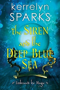 the Siren and Deep Blue Sea: An Exciting Action-Packed Fantasy Romance