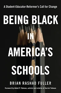 Being Black America's Schools: A Student-Educator-Reformer's Call for Change