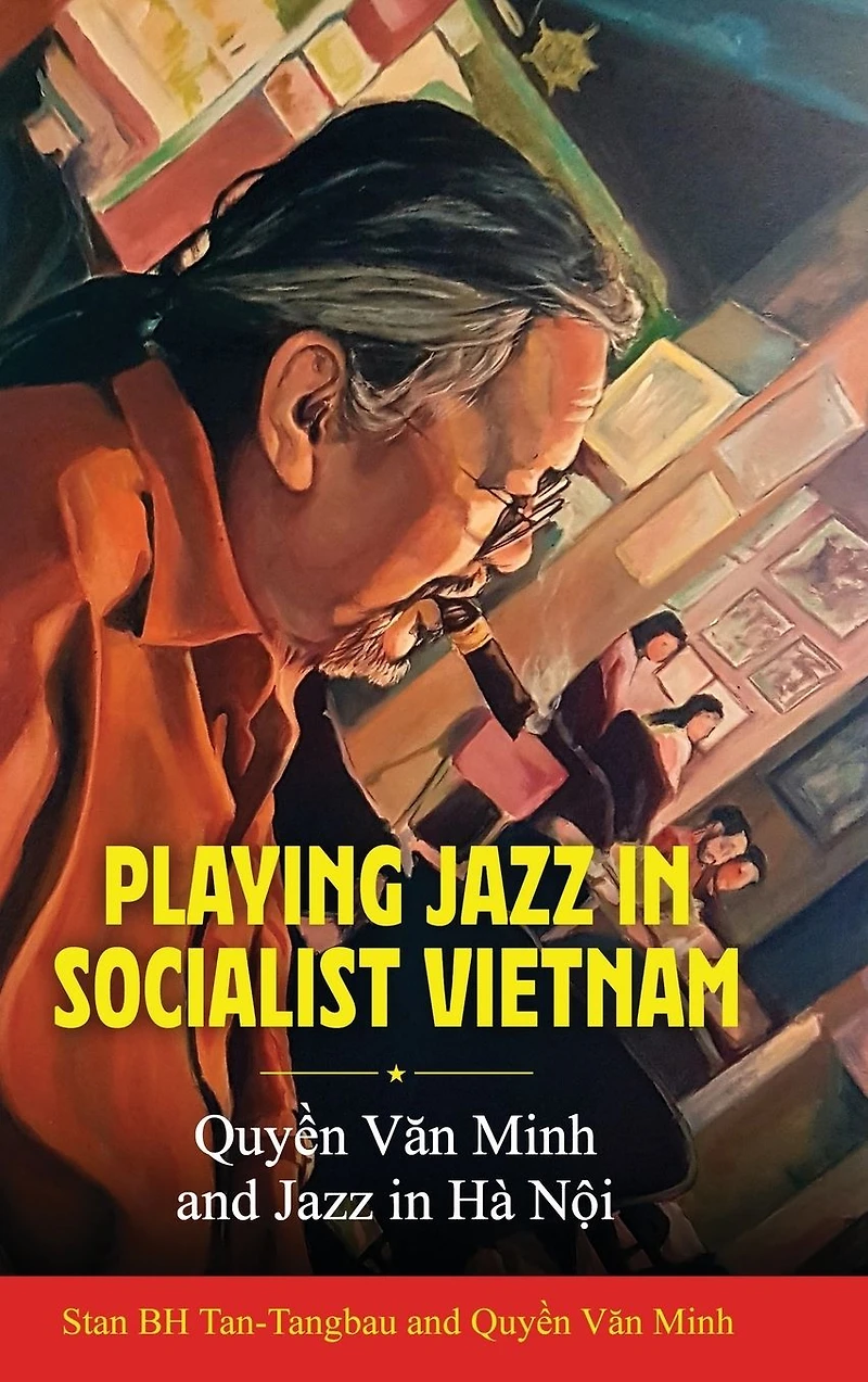 Playing Jazz Socialist Vietnam: Quy?n Van Minh and Hà N?i