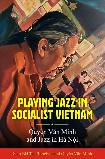 Playing Jazz Socialist Vietnam: Quy?n Van Minh and Hà N?i