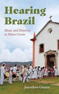 Hearing Brazil: Music and Histories Minas Gerais