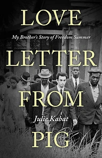 Love Letter from Pig: My Brother's Story of Freedom Summer