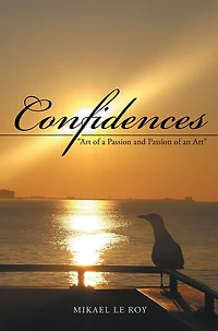 Confidences: "Art of a Passion and Passion of an Art"