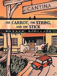 THE CARROT, THE STRING, AND THE STICK