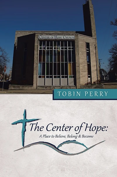 The Center of Hope:: A Place to Believe, Belong & Become