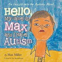 Hello, My Name Is Max and I Have Autism: An Insight into the Autistic Mind