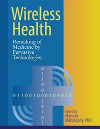 Wireless Health: Remaking of Medicine by Pervasive Technologies