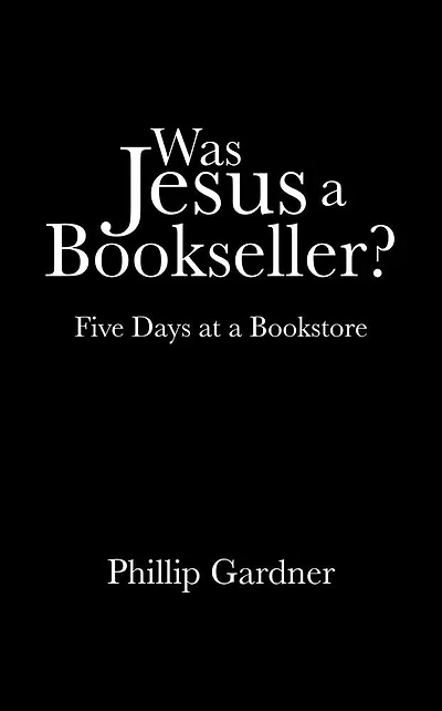 Was Jesus a Bookseller?: Five Days at Bookstore
