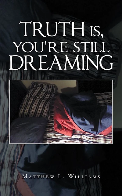 Truth Is, You're Still Dreaming