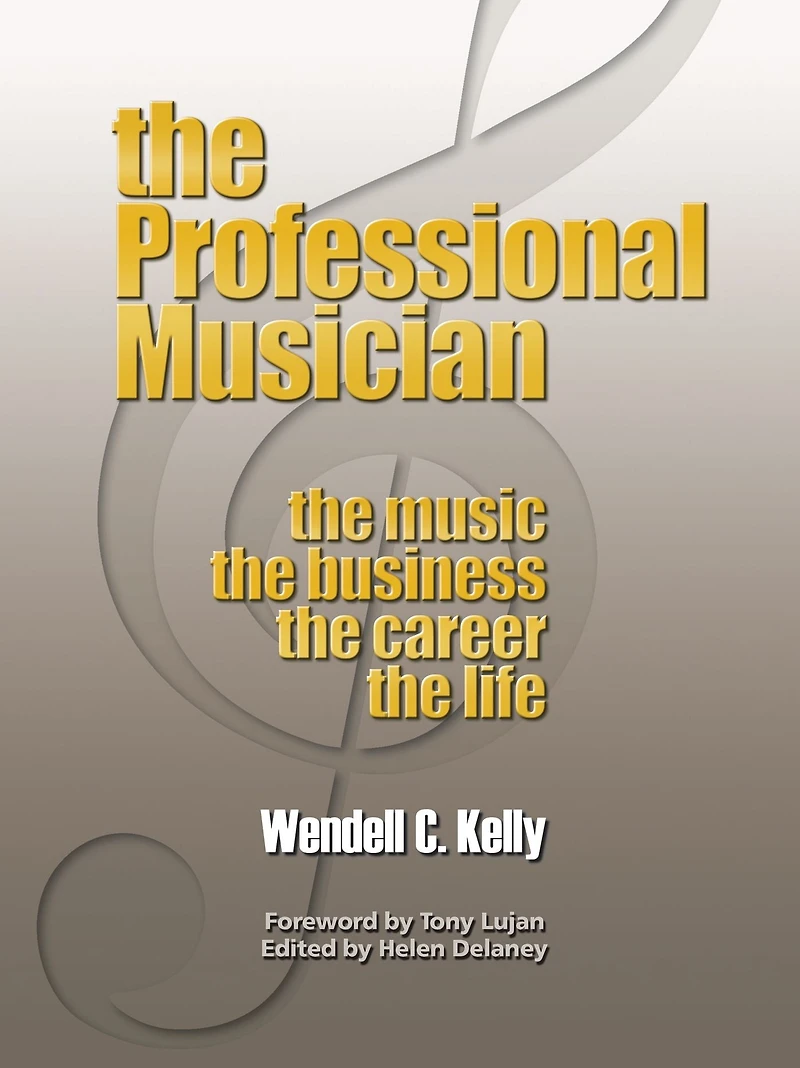 The Professional Musician: The Music the Business the Career the Life