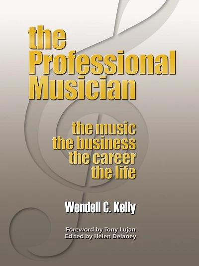 The Professional Musician: The Music the Business the Career the Life