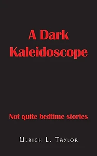 A Dark Kaleidoscope: Not quite bedtime stories