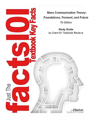 Mass Communication Theory , Foundations, Ferment, and Future