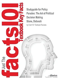Studyguide for Policy Paradox: The Art of Political Decision Making by Stone, Deborah , ISBN 9780393912722