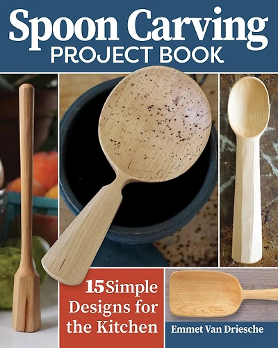 Spoon Carving Project Book: 15 Simple Designs for the Kitchen