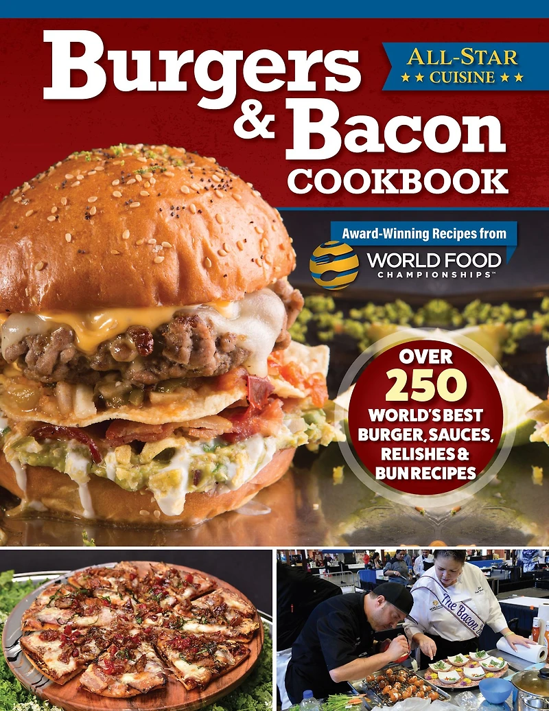 Burgers & Bacon Cookbook: Over 250 World's Best Burgers, Sauces, Relishes Bun Recipes