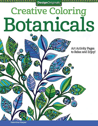 Creative Coloring Botanicals: Art Activity Pages to Relax and Enjoy!