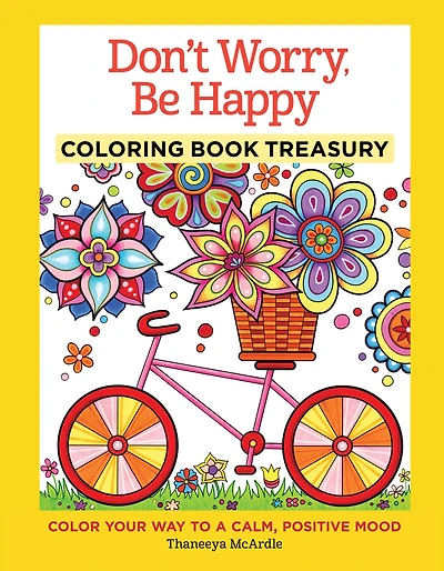 Don't Worry, Be Happy Coloring Book Treasury: Color Your Way To a Calm, Positive Mood
