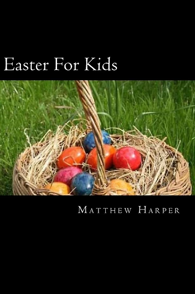 Easter For Kids: A Fascinating Book Containing Easter Facts, Trivia, Images & Memory Recall Quiz: Suitable for Adults & Children