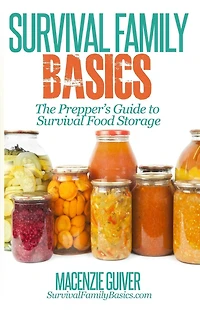 The Prepper's Guide to Survival Food Storage (Survival Family Basics - Preppers Handbook Series)