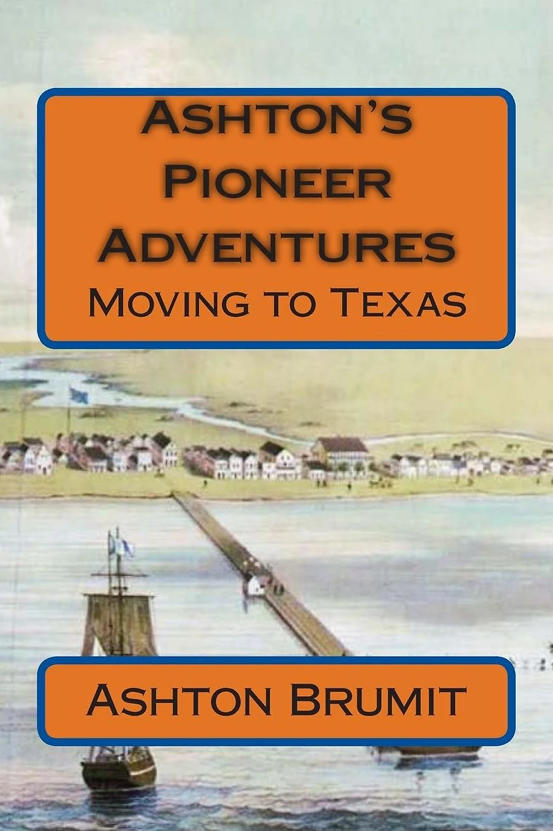 Ashton's Pioneer Adventures: Moving to Texas