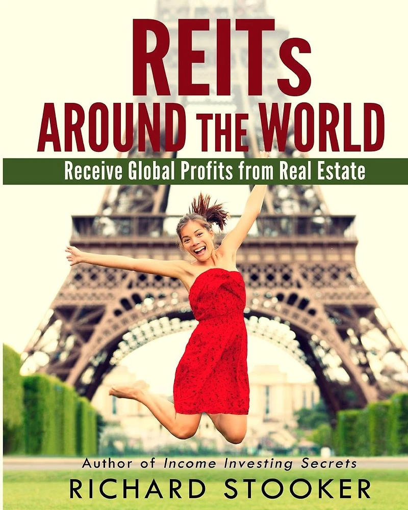 REITs Around the World: Your Guide to Real Estate Investment Trusts Nearly 40 Countries for Inflation Protection, Currency Hedging, Risk Management and Diversification