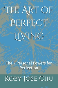 The Art of Perfect Living: 7 Personal Powers for Perfection