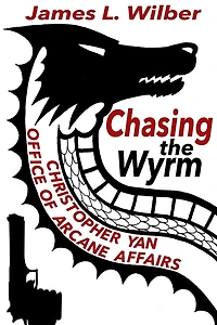 Chasing the Wyrm: Christopher Yan, Office of Arcane Affairs