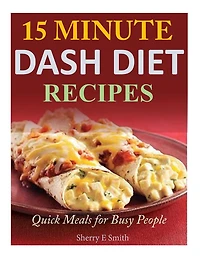 15 Minute Dash Diet Recipes: Quick Meals for Busy People