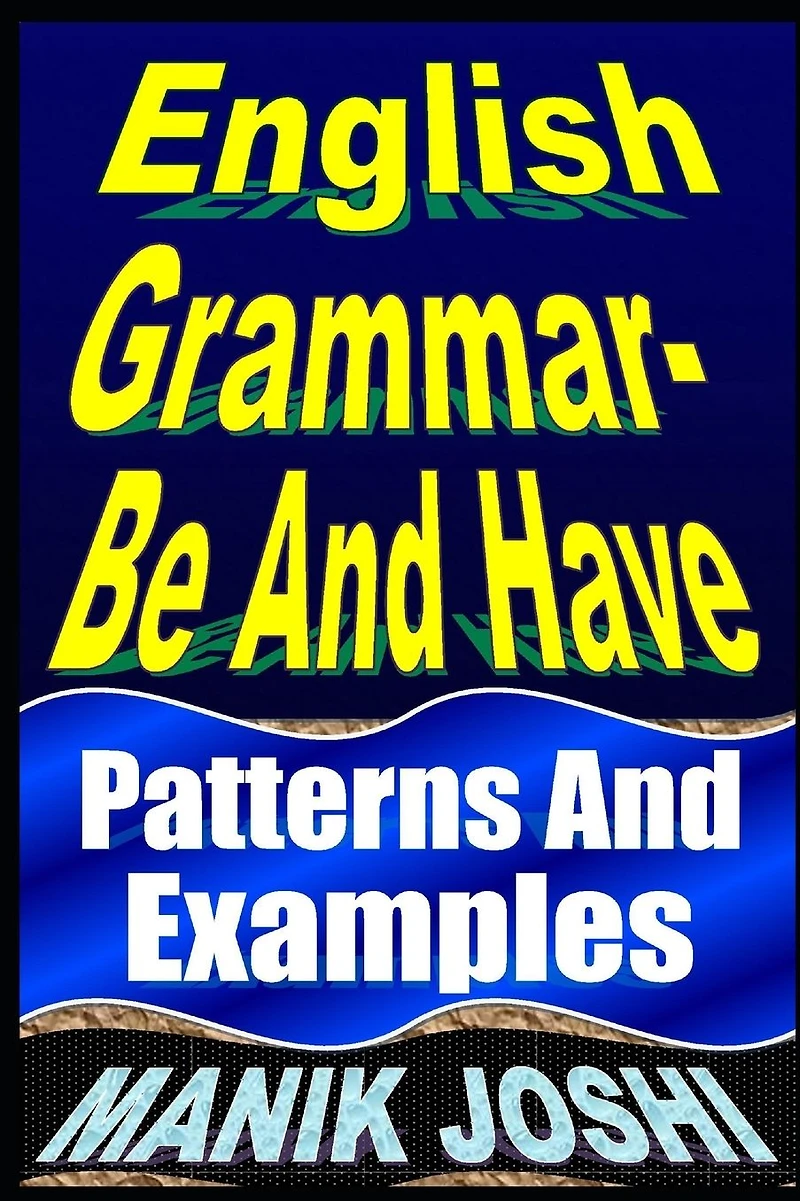 English Grammar- Be and Have: Patterns Examples
