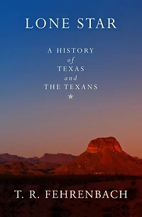 Lone Star: A History Of Texas And The Texans